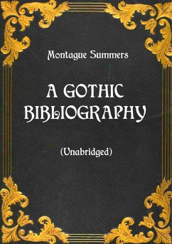 A Gothic Bibliography (Unabridged) - Summers, Montague