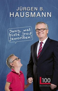 Jung, wat biste jroß jeworden! - Hausmann, Jürgen B.