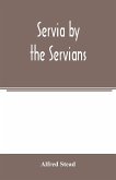 Servia by the Servians