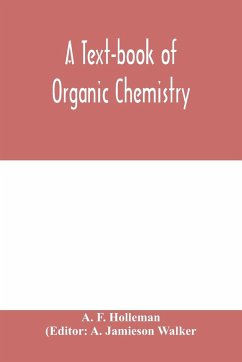 A text-book of organic chemistry - F. Holleman, A.