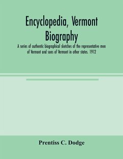 Encyclopedia, Vermont biography; a series of authentic biographical sketches of the representative men of Vermont and sons of Vermont in other states. 1912 - C. Dodge, Prentiss