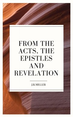From the Acts, the Epistles and Revelation (eBook, ePUB) - Miller, J. R.