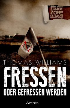 Zombie Zone Germany: Fressen oder gefressen werden (eBook, ePUB) - Williams, Thomas