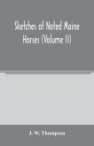 Sketches of noted Maine horses (Volume II)