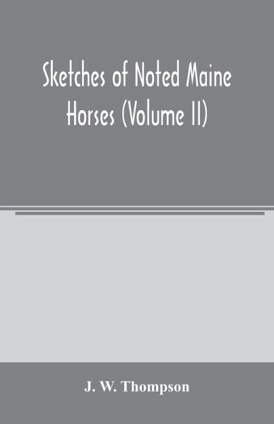 Sketches of noted Maine horses (Volume II)