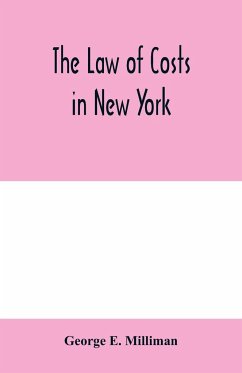 The law of costs in New York - E. Milliman, George