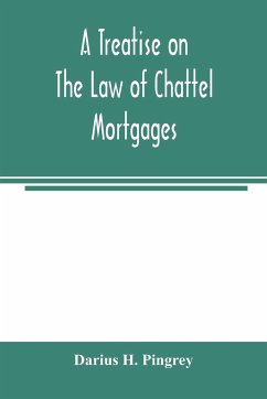 A treatise on the law of chattel mortgages - H. Pingrey, Darius