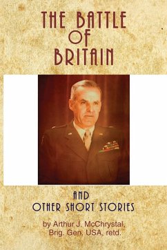 The Battle of Britain and Other Short Stories - McChrystal, Arthur J.