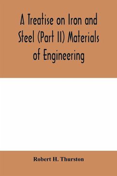 A Treatise on Iron and Steel (Part II) Materials of Engineering. - H. Thurston, Robert