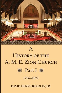 A History of the A. M. E. Zion Church, Part 1 - Bradley, David Henry Sr.