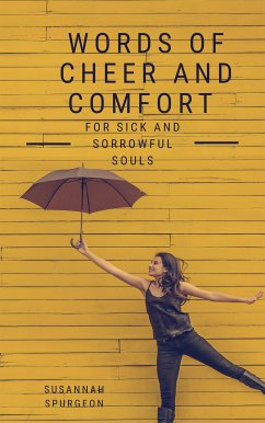 Words Of Cheer And Comfort For Sick And Sorowful Souls (eBook, ePUB) - Spurgeon, Susannah