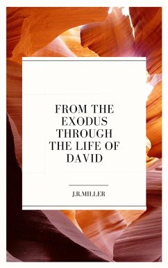 From the Exodus through the Life of David (eBook, ePUB) - Miller, J. R.