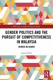 Gender Politics and the Pursuit of Competitiveness in Malaysia (eBook, ePUB)