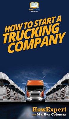 How To Start a Trucking Company - Howexpert; Coleman, Marilyn