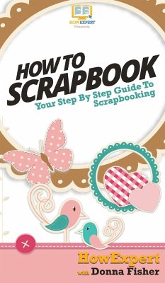 How To Scrapbook - Howexpert; Fisher, Donna