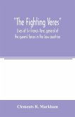 The Fighting Veres Lives of Sir Francis Vere, general of the queen's forces in the Low countries, governor of the Brill and of Portsmouth, and of Sir Horace Vere, general of the English forces in the Low countries, governor of the Brill, master-general of