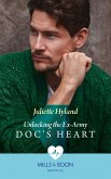 Unlocking The Ex-Army Doc's Heart (Mills & Boon Medical) (eBook, ePUB)