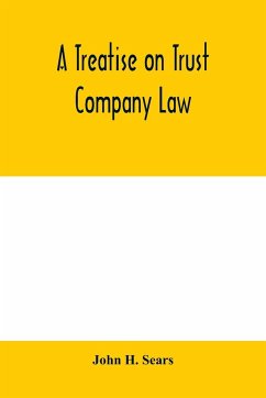 A treatise on trust company law - H. Sears, John