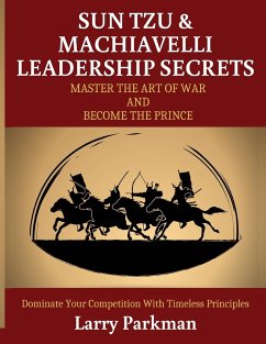 Sun Tzu & Machiavelli Leadership Secrets - Parkman, Larry