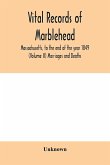 Vital Records of Marblehead, Massachusetts, to the end of the year 1849 (Volume II) Marriages and Deaths