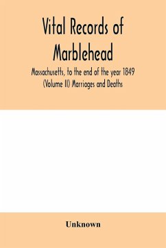 Vital Records of Marblehead, Massachusetts, to the end of the year 1849 (Volume II) Marriages and Deaths - Unknown