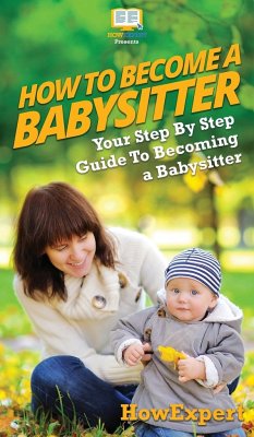 How To Be a Babysitter - Howexpert; Crowther, Tina