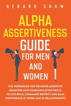 Alpha Assertiveness Guide for Men and Women - Shaw, Gerard