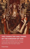 The Character and Timing of the Kingdom of God of God: A Brief Examination of the Key Scholars, Scriptures and their Relevance for the West Today (eBook, ePUB)