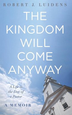 The Kingdom Will Come Anyway - Luidens, Robert J.