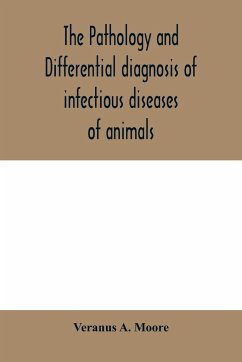 The pathology and differential diagnosis of infectious diseases of animals - A. Moore, Veranus