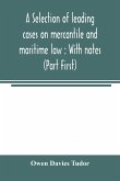 A selection of leading cases on mercantile and maritime law