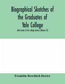Biographical sketches of the graduates of Yale College