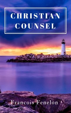 Christian Counsel (eBook, ePUB) - Fenelon, Francois