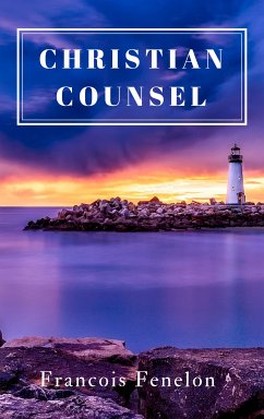 Christian Counsel (eBook, ePUB) - Fenelon, Francois