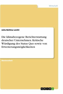 Die klimabezogene Berichterstattung deutscher Unternehmen. Kritische Würdigung des Status Quo sowie von Erweiterungsmöglichkeiten - Leicht, Julia Bettina