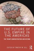 The Future of U.S. Empire in the Americas (eBook, ePUB)