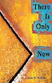 There Is Only Now (eBook, ePUB)