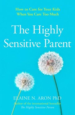 The Highly Sensitive Parent (eBook, ePUB) - Aron, Elaine N.