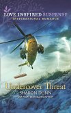 Undercover Threat (Mills & Boon Love Inspired Suspense) (eBook, ePUB)