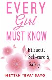 Every Girl Must Know: Etiquette, Self-care, and Safety (eBook, ePUB) Every Girl Must Know: Etiquette, Self-care, and Safety (eBook, ePUB)