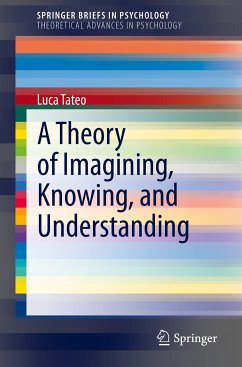 A Theory of Imagining, Knowing, and Understanding (eBook, PDF) - Tateo, Luca