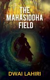 The Mahasiddha Field (The Mahasiddha Series, #1) (eBook, ePUB) The Mahasiddha Field (The Mahasiddha Series, #1) (eBook, ePUB)