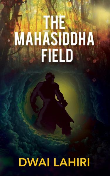 The Mahasiddha Field (The Mahasiddha Series, #1) (eBook, ePUB)