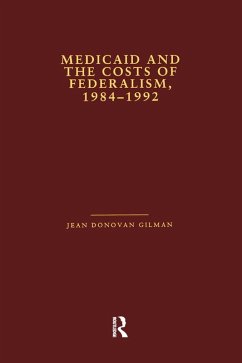 Medicaid and the Costs of Federalism, 1984-1992 (eBook, ePUB) - Gilman, Jean Donovan