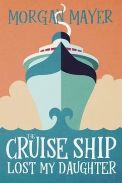 The Cruise Ship Lost My Daughter (eBook, ePUB) - Mayer, Morgan