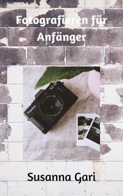 Fotografieren für Anfänger (eBook, ePUB) - Gari, Susanna