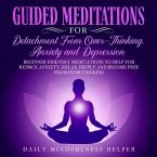 Guided Meditation for Detachment from Overthinking, Anxiety, and Depression (eBook, ePUB)