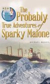 The Probably True Adventures of Sparky Malone (eBook, ePUB)
