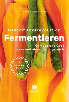 Geschmacksrevolution Fermentieren (eBook, ePUB) - Palmetshofer, Ingrid