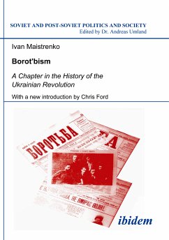 Borotbism: A Chapter in the History of the Ukrainian Revolution (eBook, ePUB) - Maistrenko, Ivan